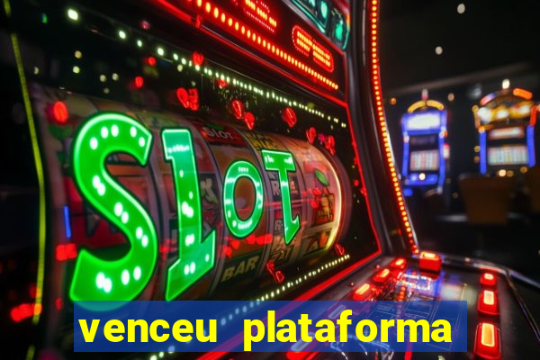 venceu plataforma de jogos